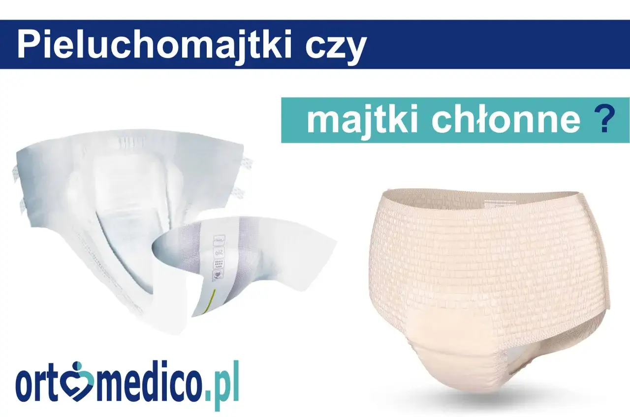 Pieluchomajtki czy majtki chłonne dla dorosłych? Porównanie produktów ortopedycznych.
